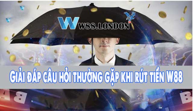 FAQ - Rút tiền W88 hay gặp 